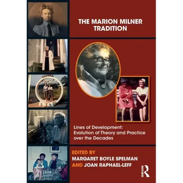 The Marion Milner Tradition: Lines of Development: Evolution of Theory and Practice Over the Decades