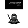 The Ninja Mindset: Awaken the Warrior Within
