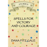 Spells for Victory and Courage: Stories