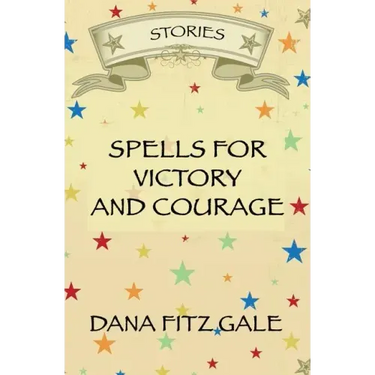 Spells for Victory and Courage: Stories