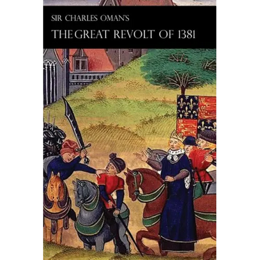 Sir Charles Oman's Great Revolt of 1381