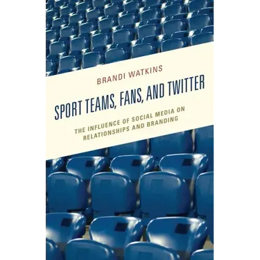 Sport Teams, Fans, and Twitter: The Influence of Social Media on Relationships and Branding