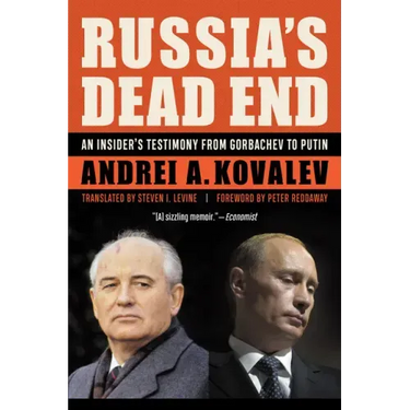 Russia's Dead End: An Insider's Testimony from Gorbachev to Putin