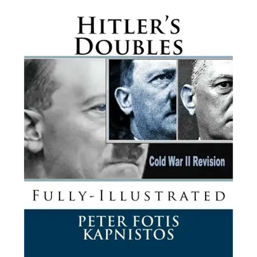 Hitler's Doubles: Fully-Illustrated