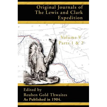 Original Journals of the Lewis and Clark Expedition: 1804-1806 Parts 1 & 2