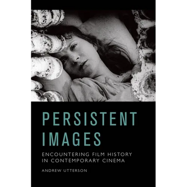 Persistent Images: Encountering Film History in Contemporary Cinema
