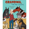 Grandma, Tell Me a Story: Children's Devotional Stories from the Farm