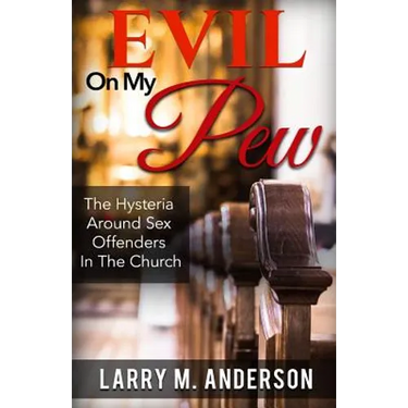 Evil On My Pew: The Hysteria Around Sex Offenders In The Church