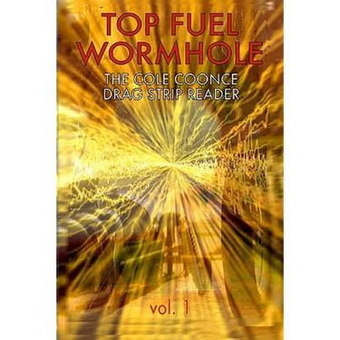Top Fuel Wormhole: The Cole Coonce Drag Strip Reader