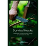 Survival Hacks: Best Ways to Use Everyday Things for Survival in The Wild