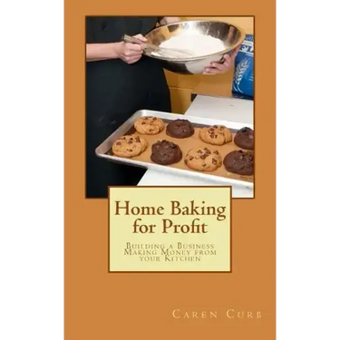 Home Baking for Profit: Building a Business Making Money from your Kitchen