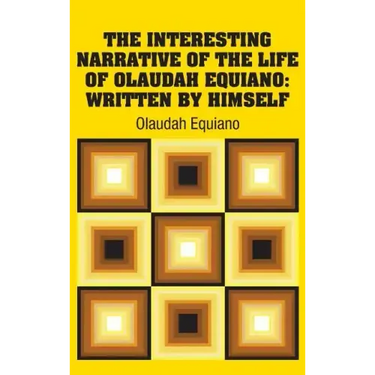 The Interesting Narrative of the Life of Olaudah Equiano: Written by Himself