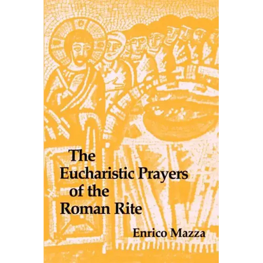 The Eucharistic Prayers of the Roman Rite