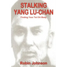 Stalking Yang Lu-Chan: Finding Your Tai Chi Body