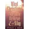 What Christians Really Believe & Why