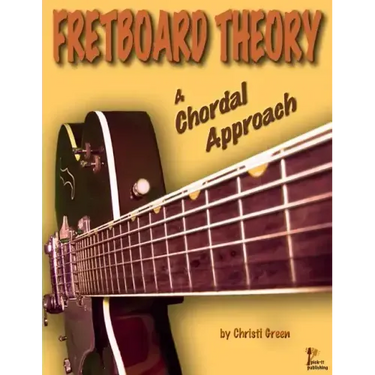 Fretboard Theory A Chordal Approach