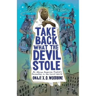 Take Back What the Devil Stole: An African American Prophet's Encounters in the Spirit World