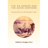 Ox-Herder and the Good Shepherd: Finding Christ on the Buddha's Path