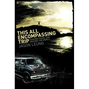 This All Encompassing Trip (Chasing Pearl Jam Around The World)
