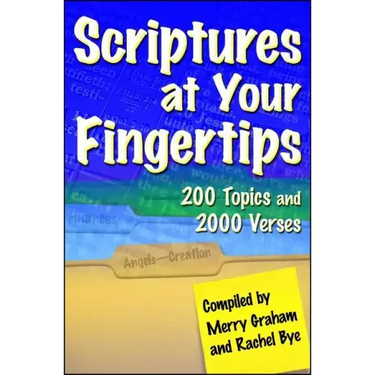 Scriptures at Your Fingertips: Over 200 Topics and 2000 Verses