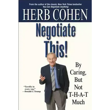 Negotiate This!: By Caring, But Not T-H-A-T Much