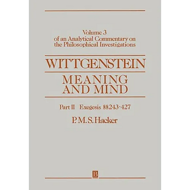 Wittgenstein: Meaning and Mind, Volume 3 of an Analytical Commentary on the Philosophical Investigations, Part II: Exegesis 243-247