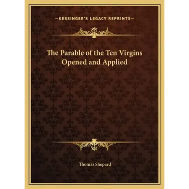 The Parable of the Ten Virgins Opened and Applied