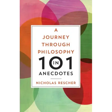 A Journey through Philosophy in 101 Anecdotes