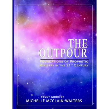 The Outpour: Foundations of Prophetic Ministry in the 21st Century