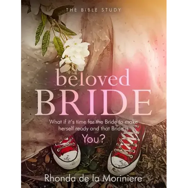 Beloved Bride Bible Study: What if it's time for the bride to make herself ready and that bride is YOU?