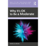 Why It's OK to Be a Moderate