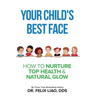 Your Child's Best Face: How To Nurture Top Health & Natural Glow