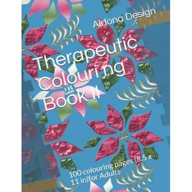 Therapeutic Colouring book II: 100 colouring pages (8.5 x 11 in)for Adults