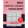 2023 Complex Sudoku: Puzzle Book: 365 sudoku puzzles for all; Adults, Seniors and youths