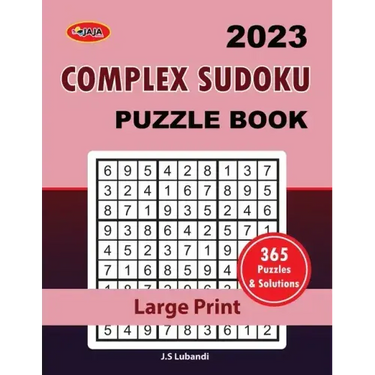 2023 Complex Sudoku: Puzzle Book: 365 sudoku puzzles for all; Adults, Seniors and youths