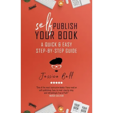 Self-Publish Your Book: A Quick & Easy Step-by-Step Guide