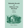 Methodist Records of Baltimore City, Maryland: Volume 1, 1799-1829