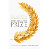 The World's Most Prestigious Prize: The Inside Story of the Nobel Peace Prize