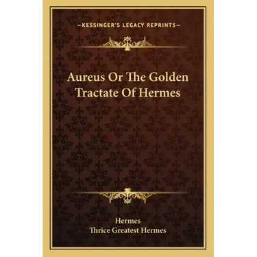 Aureus or the Golden Tractate of Hermes