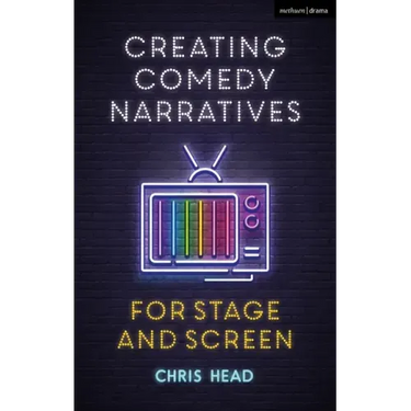 Creating Comedy Narratives for Stage and Screen