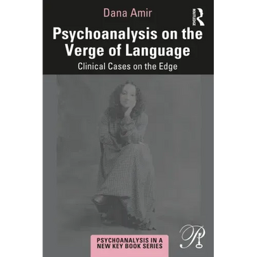 Psychoanalysis on the Verge of Language: Clinical Cases on the Edge