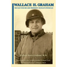 Wallace H. Graham: The Man Who Became President Truman's Physician