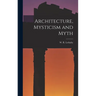 Architecture, Mysticism and Myth