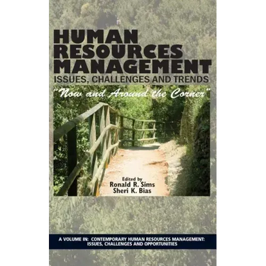 Human Resources Management Issues, Challenges and Trends: "Now and Around the Corner"