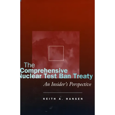 The Comprehensive Nuclear Test Ban Treaty: An Insider's Perspective