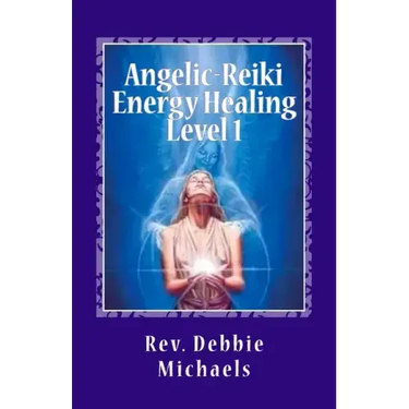 Angelic-Reiki Energy Healing Level 1: Level 1
