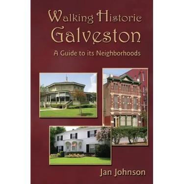 Walking Historic Galveston: A Guide to Its Neighborhoods