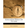 Educated Dogs of To-Day