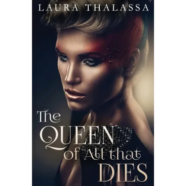The Queen of All that Dies