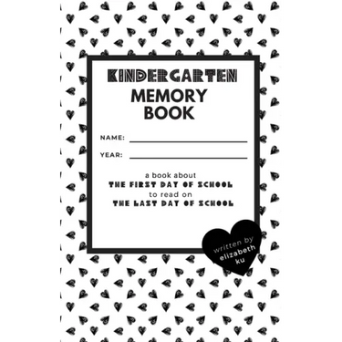 Kindergarten Memory Book: A Book About the First Day of School to Read On the Last Day of School